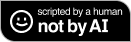 Scripted by a human
